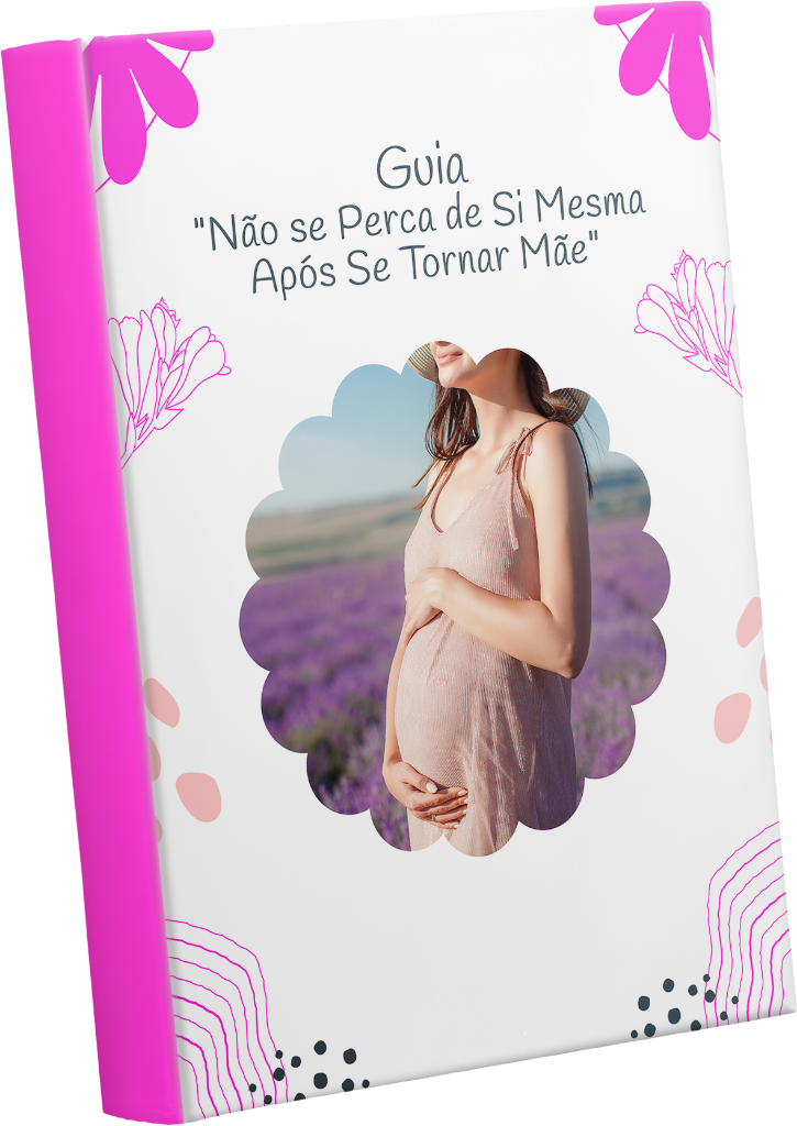 Guia Não se Perca de Si Mesma Após Se Tornar Mãe